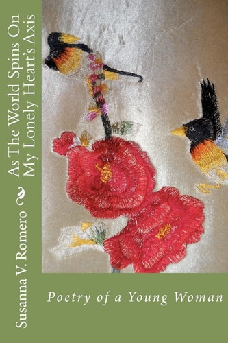 As The World Spins On My Lonely Heart's Axis Poetry of a Young Woman