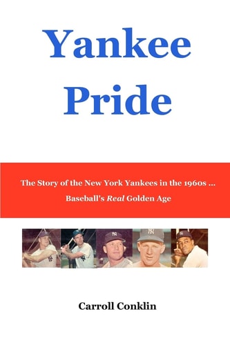 Yankee Pride The Story of the New York Yankees in the 1960s ... Baseball's Real Golden Age