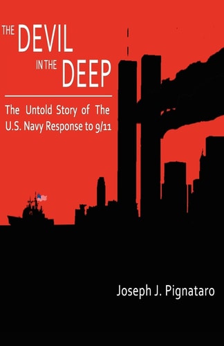 The Devil in the Deep The Untold Story of the U. S. Navy Response To 9/11