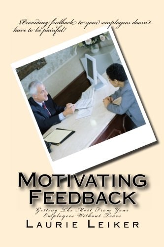Motivating Feedback Getting The Most From Your Employees Without Tears