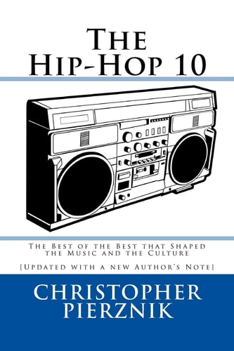 The Hip-Hop 10 The Best of the Best That Shaped the Music and the Culture