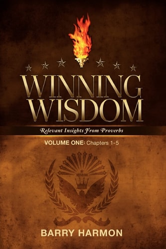 Winning Wisdom Relevant Insights Into Proverbs (Volume One)