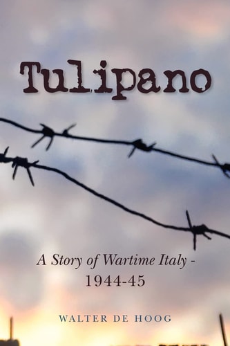 Tulipano A Story of Wartime Italy, 1944-45