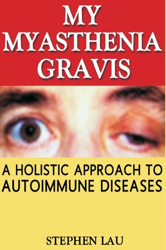 My Myasthenia Gravis A Holistic Approach to Autoimmune Diseases