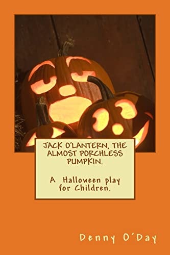 JACK O'LANTERN, the ALMOST PORCHLESS PUMPKIN. a Halloween Play for Children