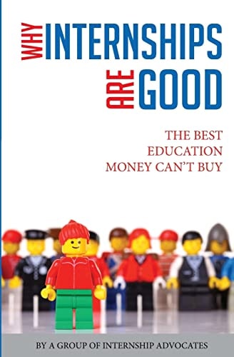 Why Internships Are Good The Best Education Money Can't Buy