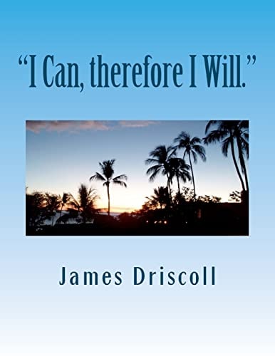 "I Can, Therefore I Will." I Can Do Anything I Put My Mind To.