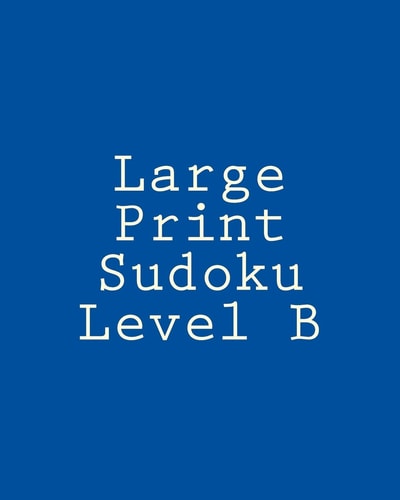 Large Print Sudoku Level B Sudoku Puzzles For Timed Challenges