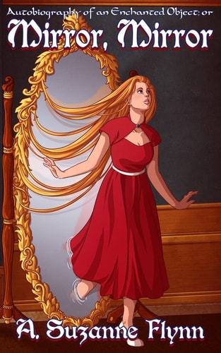 Autobiography of an Enchanted Object; Or Mirror, Mirror