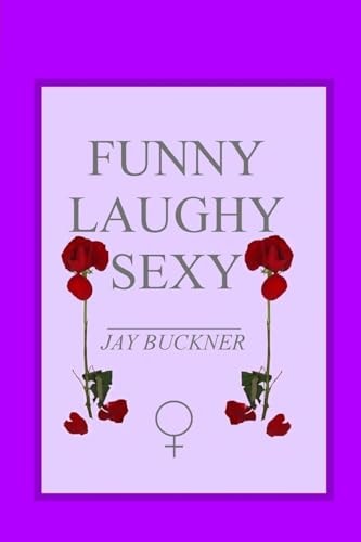 Funny, Laughy, Sexy