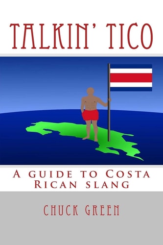 Talkin' Tico A Guide to Costa Rican Slang