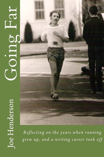 Going Far Reflecting on the Years When Running Grew Up, and a Writing Career Took Off