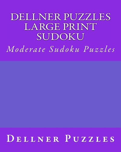 Dellner Puzzles Large Print Sudoku Moderate Sudoku Puzzles