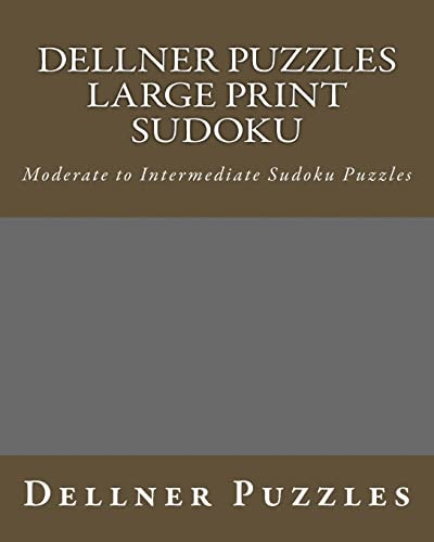 Dellner Puzzles Large Print Sudoku Moderate to Intermediate Sudoku Puzzles