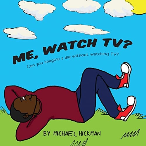 Me, Watch TV? Can You Imagine a Day Without Watching TV?