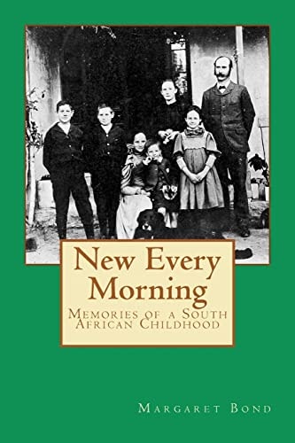 New Every Morning Memories of a South African Childhood