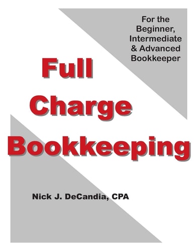 Full-Charge Bookkeeping For the Beginner, Intermediate and Advanced Bookkeeper
