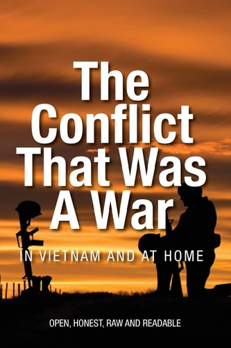 The Conflict That Was a War; in Vietnam and at Home