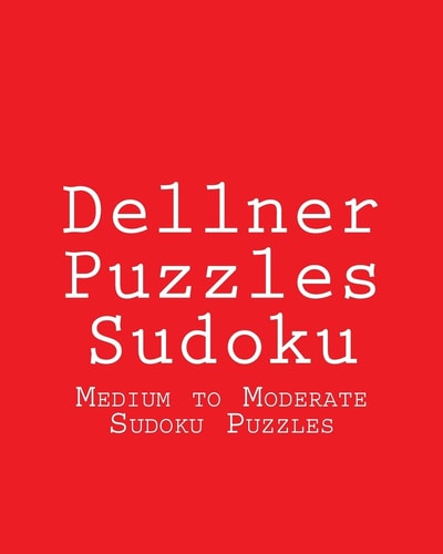 Dellner Puzzles Sudoku Medium to Moderate Sudoku Puzzles