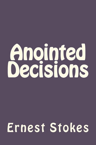 Anointed Decision A Prosperity Message From Zion For the New Covenant Generation Who Dwell in Zion at Jerusalem