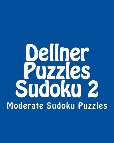 Dellner Puzzles Sudoku 2 Moderate Sudoku Puzzles