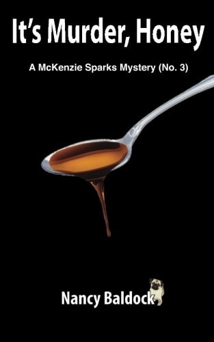 It's Murder, Honey A McKenzie Sparks Mystery 3