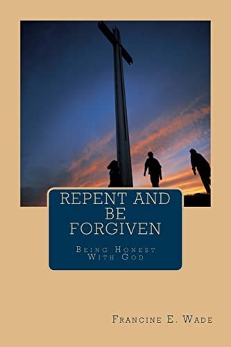 Repent and Be Forgiven Being Honest with God