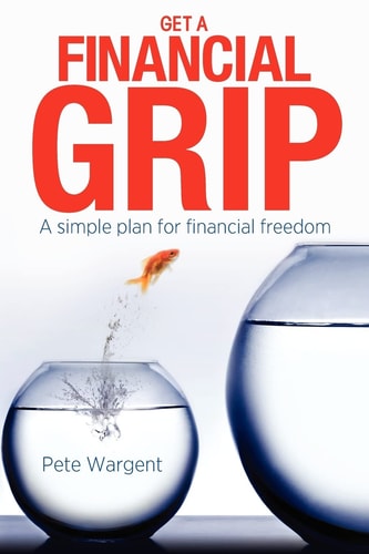 Get a Financial Grip A Simple Plan for Finacial Freedom