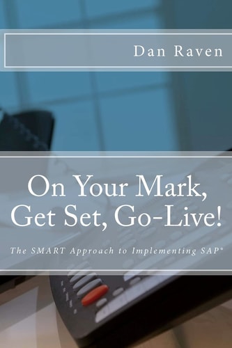 On Your Mark, Get Set, Go-Live! The SMART Approach to Implementing SAP