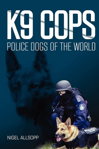 K9 Cops Police Dogs of the World