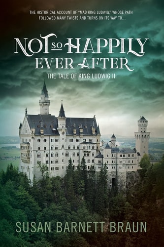 Not So Happily Ever After The Life of King Ludwig II