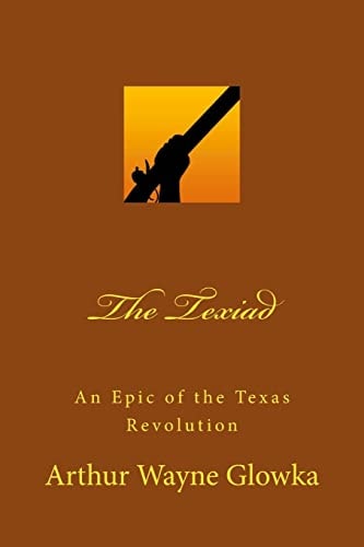The Texiad An Epic of the Texas Revolution