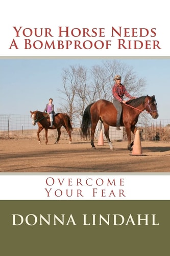 Your Horse Needs a Bombproof Rider Overcome Your Fear