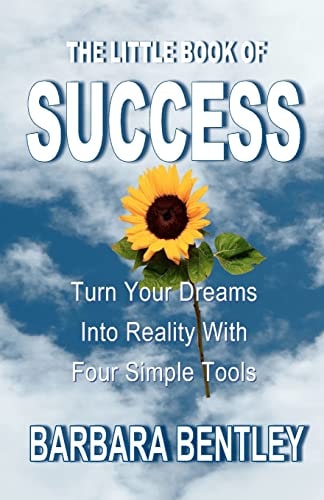 The Little Book of Success Turn Your Dreams Into Reality with Four Simple Tools