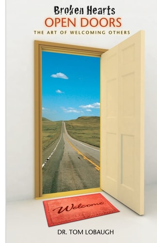 Broken Hearts Open Doors The Art of Welcoming Others