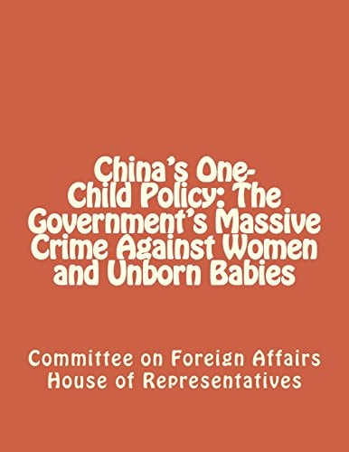 China's One-Child Policy The Government's Massive Crime Against Women and Unborn Babies