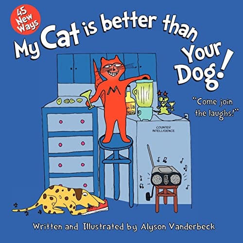 45 New Ways My CAT Is Better Than Your Dog