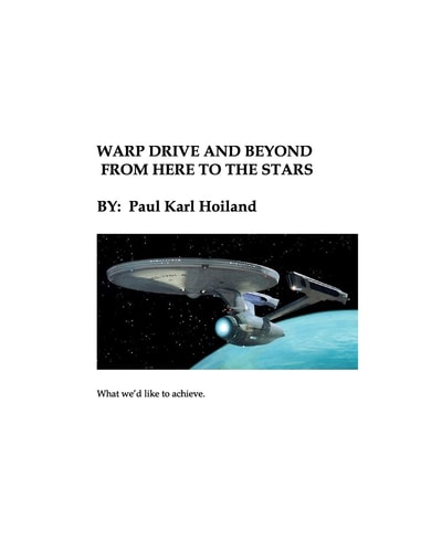 Warp Drive and Beyond From Here To The Stars The Physics and History Behind Advanced Theoretical Propulsion