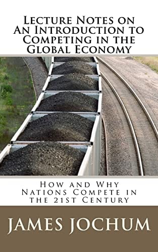 Lecture Notes On: an Introduction to Competing in the Global Economy How and Why Nations Compete in the 21st Century