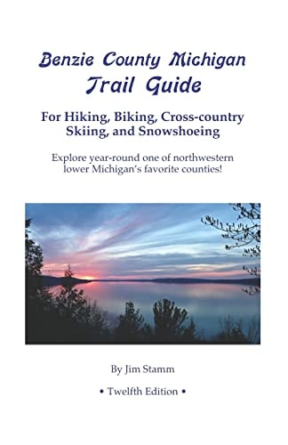 Benzie County Michigan Trail Guide For Hiking, Biking, Cross-country Skiing, and Snowshoeing