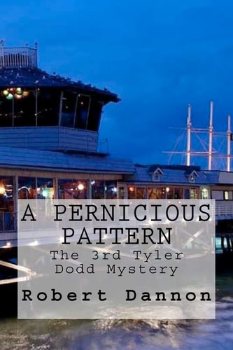 A Pernicious Pattern The 3rd Tyler Dodd Mystery