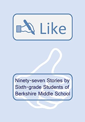 Like Ninety-Seven Stories by Sixth-Grade Students of Berkshire Middle School
