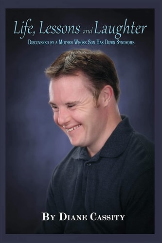Life, Lessons and Laughter Discovered by a Mother Whose Son Has Down Syndrome