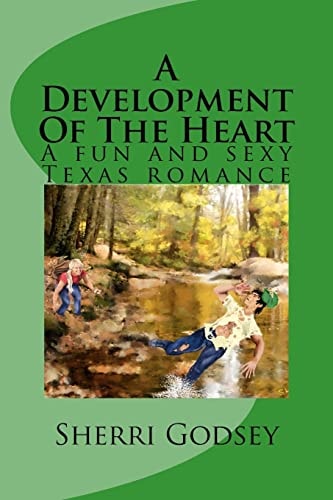 A Development Of The Heart A Fun and Sexy Texas Romance.