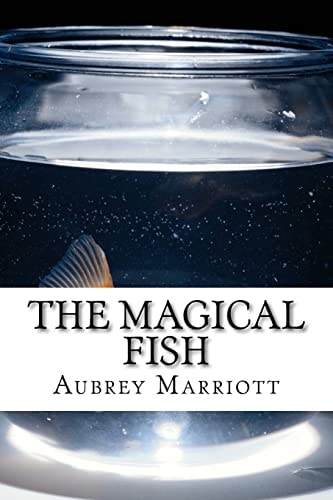 The Magical Fish Every Child's Dream is to Have a Magical Fish.