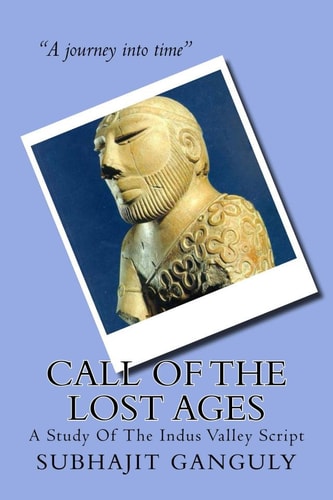 Call Of The Lost Ages A Study Of The Indus Valley Script