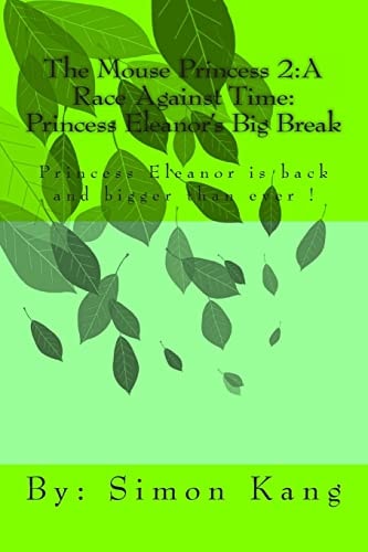 The Mouse Princess 2:a Race Against Time:Princess Eleanor's Big Break Princess Eleanor Is Back and Bigger Than Ever!