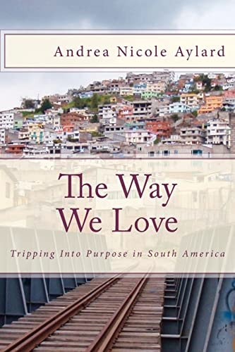 The Way We Love Tripping Into Purpose in South America