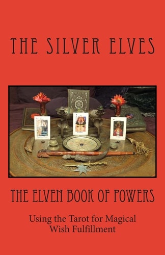 The Elven Book of Powers Using the Tarot for Magical Wish Fulfillment