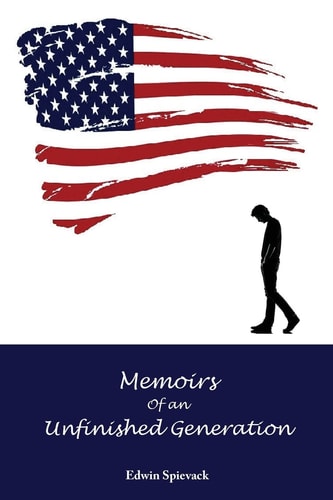 Memoirs of an Unfinished Generation A Half Century of Wars and Whims